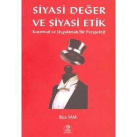 SIYASI DEĞER VE SIYASI ETIK KURAMSAL VE UYGULAMALI BIR PERSPEKTIF - RIZA SAM