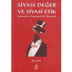 SIYASI DEĞER VE SIYASI ETIK KURAMSAL VE UYGULAMALI BIR PERSPEKTIF - RIZA SAM