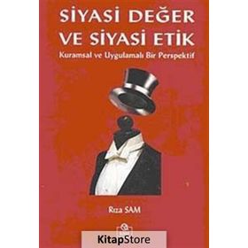 SIYASI DEĞER VE SIYASI ETIK KURAMSAL VE UYGULAMALI BIR PERSPEKTIF - RIZA SAM
