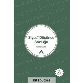 Siyasi Düşünce Sözlüğü - Atilla Yayla