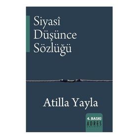 Siyasi Düşünce Sözlüğü - Atilla Yayla