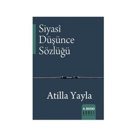 Siyasi Düşünce Sözlüğü - Atilla Yayla