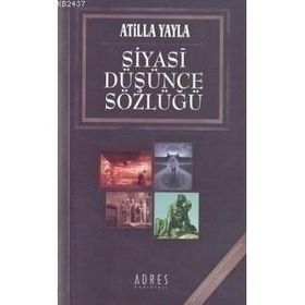 Siyasi Düşünce Sözlüğü - Atilla Yayla