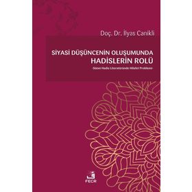 Siyasi Düşüncenin Oluşumunda Hadislerin Rolü - İlyas Canikli