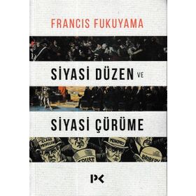Siyasi Düzen ve Siyasi Çürüme - Francis Fukuyama