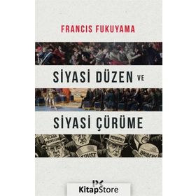 Siyasi Düzen ve Siyasi Çürüme - Francis Fukuyama