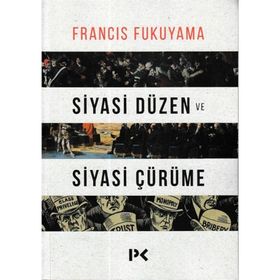 Siyasi Düzen ve Siyasi Çürüme - Francis Fukuyama