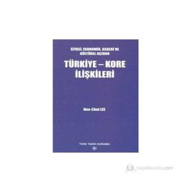 SIYASI, EKONOMIK, ASKERI VE KÜLTÜREL AÇIDAN TÜRKİYE-KORE İLİŞKİLERİ - HEE-CHUL LEE