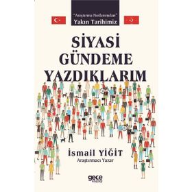 Siyasi Gündeme Yazdıklarım - İsmail Yiğit