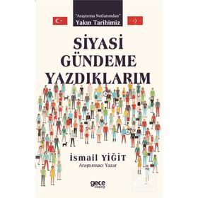 Siyasi Gündeme Yazdıklarım - İsmail Yiğit