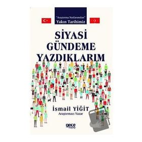 Siyasi Gündeme Yazdıklarım - İsmail Yiğit