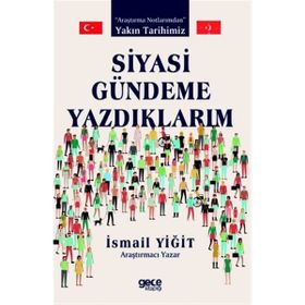Siyasi Gündeme Yazdıklarım - İsmail Yiğit