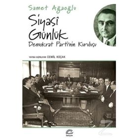 SIYASI GÜNLÜK DEMOKRAT PARTI'NIN KURULUŞU - SAMET AĞAOĞLU