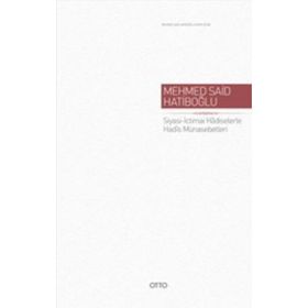 Siyasi - İctimai Hadiselerle Hadis Münasebetleri - Mehmed Said Hatiboğlu