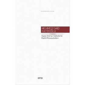 Siyasi - İctimai Hadiselerle Hadis Münasebetleri - Mehmed Said Hatiboğlu