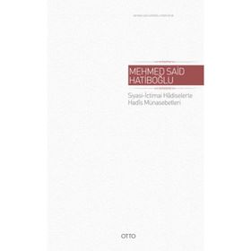 Siyasi - İctimai Hadiselerle Hadis Münasebetleri - Mehmed Said Hatiboğlu