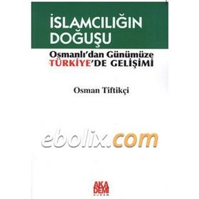 SIYASI İDEOLOJİ OLARAK İSLAMCILIĞIN DOĞUŞU - MÜMTAZ`ER TÜRKÖNE