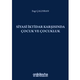 Siyasi İktidar Karşısında Çocuk ve Çocukluk - Ezgi Çaldıran
