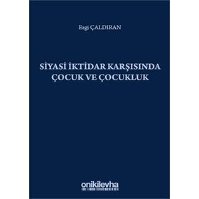 Siyasi İktidar Karşısında Çocuk ve Çocukluk - Ezgi Çaldıran
