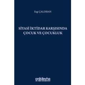 Siyasi İktidar Karşısında Çocuk ve Çocukluk - Ezgi Çaldıran