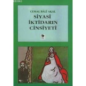 SIYASI İKTİDARIN CINSIYETI - CEMAL BALI AKAL
