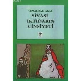 SIYASI İKTİDARIN CINSIYETI - CEMAL BALI AKAL