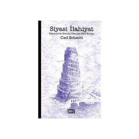 SIYASI İLAHİYAT EGEMENLIK KURAMI ÜZERİNE DÖRT BÖLÜM - CARL SCHMITT