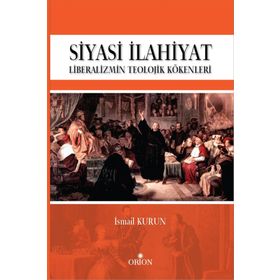 Siyasi İlahiyat - İsmail Kurun