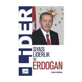 Siyasi Liderlik Ve Erdoğan - Yalçın Akdoğan