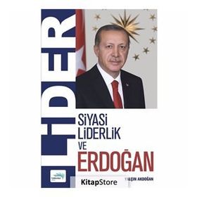 Siyasi Liderlik Ve Erdoğan - Yalçın Akdoğan
