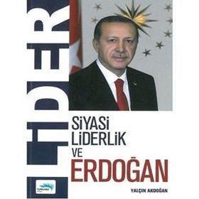 Siyasi Liderlik Ve Erdoğan - Yalçın Akdoğan