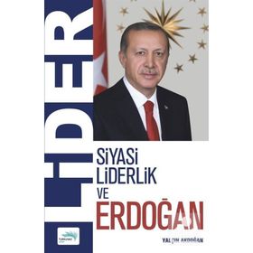 Siyasi Liderlik Ve Erdoğan - Yalçın Akdoğan
