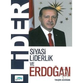 Siyasi Liderlik Ve Erdoğan - Yalçın Akdoğan