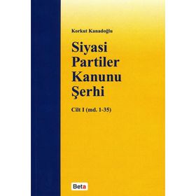 SIYASI PARTILER KANUNU ŞERHİ CILT I - KORKUT KANADOĞLU