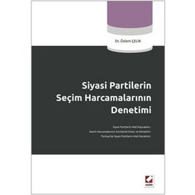 SIYASI PARTILERIN SEÇİM HARCAMALARININ DENETIMI - ÖZLEM ÇELİK