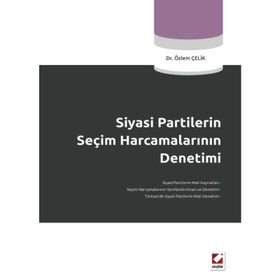 SIYASI PARTILERIN SEÇİM HARCAMALARININ DENETIMI - ÖZLEM ÇELİK