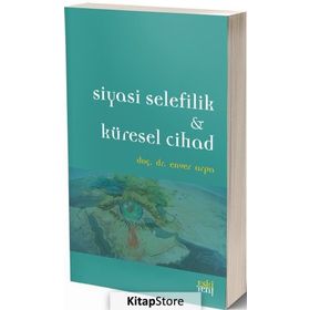 Siyasi Selefilik ve Küresel Cihad - Enver Arpa