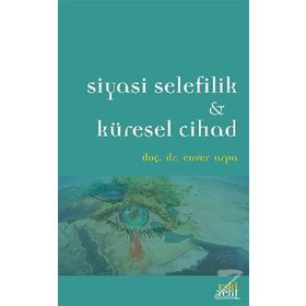 Siyasi Selefilik ve Küresel Cihad - Enver Arpa