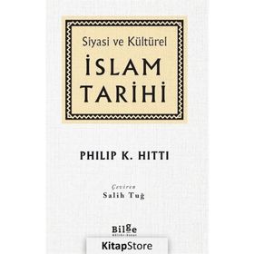 SIYASI VE KÜLTÜREL İSLAM TARIHI - PHILIP K. HITTI