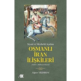 Siyasi ve Mezhebi Açıdan Osmanlı İran İlişkileri: Sultan 1. Mahmud Dönemi