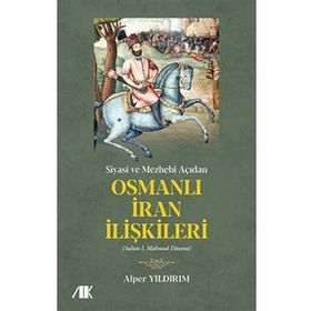 Siyasi ve Mezhebi Açıdan Osmanlı İran İlişkileri: Sultan 1. Mahmud Dönemi