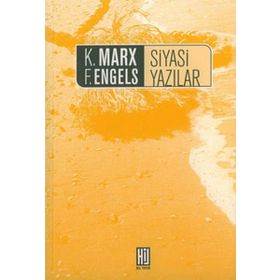 SIYASI YAZILAR - FRIEDRICH ENGELS; KARL MARX