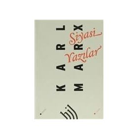 SIYASI YAZILAR - FRIEDRICH ENGELS; KARL MARX