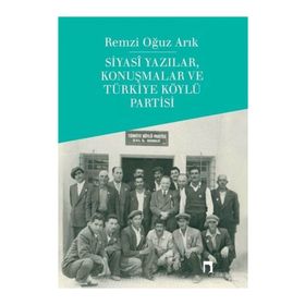 Siyasi Yazılar, Konuşmalar Ve Türkiye Köylü Partisi - Remzi Oğuz Arık