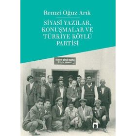 Siyasi Yazılar, Konuşmalar Ve Türkiye Köylü Partisi - Remzi Oğuz Arık
