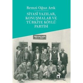 Siyasi Yazılar, Konuşmalar Ve Türkiye Köylü Partisi - Remzi Oğuz Arık