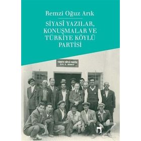 Siyasi Yazılar, Konuşmalar Ve Türkiye Köylü Partisi - Remzi Oğuz Arık
