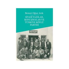 Siyasi Yazılar, Konuşmalar Ve Türkiye Köylü Partisi - Remzi Oğuz Arık