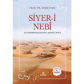 Siyer - i Nebi - Hz Peygamberin Hayatı - Şahsiyeti - Daveti - Adem Apak