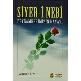 Siyer-i Nebi Peygamberimizin Hayatı - Mehmed Rıza